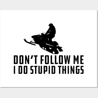 Snowmobile - Don't Follow M I Do Stupid Things Posters and Art